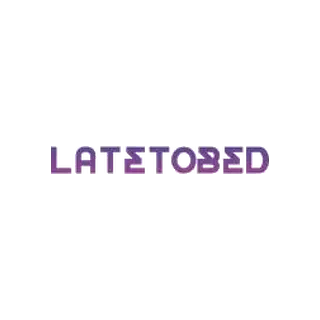 LATETOBED